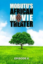 Mubutu's African Movie Theater: Episode 6