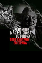 Europe’s Most Dangerous Man: Otto Skorzeny in Spain