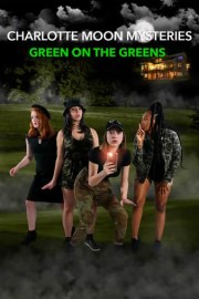 Charlotte Moon Mysteries: Green on the Greens