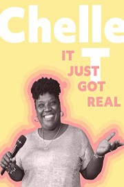 Chelle T: It Just Got Real