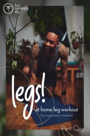 Four Summers Life - Legs! at Home Leg Workout - No Equipment Needed