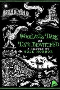 Woodlands Dark and Days Bewitched: A History of Folk Horror