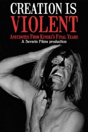Creation Is Violent: Anecdotes On Kinski's Final Years