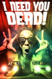 I Need You Dead!