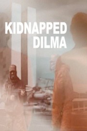 Kidnapped Dilma