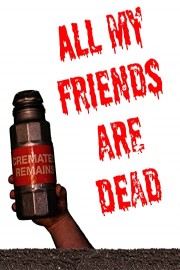 All My Friends Are Dead