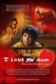 I Love You Mom, Please Don't Break My Heart