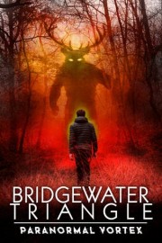 Bridgewater Triangle: Paranormal Vortex
