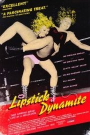 Lipstick and Dynamite, Piss and Vinegar: The First Ladies of Wrestling