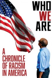 Who We Are: A Chronicle of Racism in America