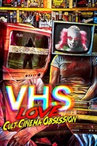 VHS LOVE: Cult Cinema Obsession