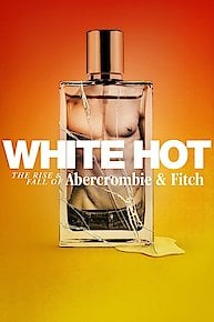 White Hot: The Rise & Fall of Abercrombie & Fitch