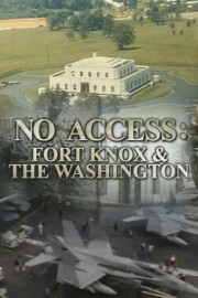 No Access: Fort Knox & The Washington