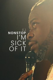 EJ Nonstop: I'm Sick of It
