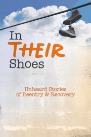 In Their Shoes: Unheard Stories of Reentry & Recovery