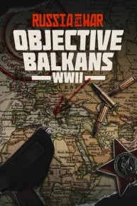 Russia at War: Objective Balkans WWII