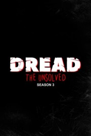 Dread: The Unsolved