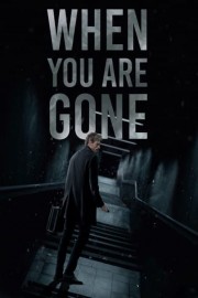When You Are Gone