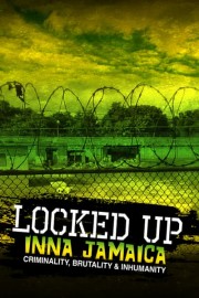 Locked Up Inna Jamaica: Brutality, Criminality and Inhumanity