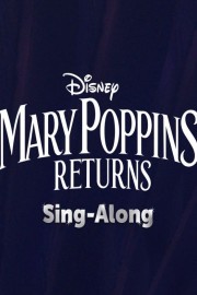 Mary Poppins Returns Sing-Along