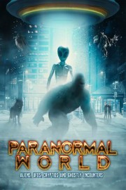 Paranormal World: Aliens, UFOs, Cryptids and Ghostly Encounters