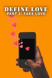 Define Love Part 2: Fake Love