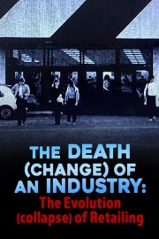 The Death dustry: The Evolution Collapse of Retailing