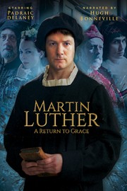 Martin Luther: A Return to Grace