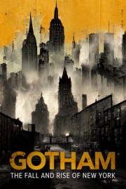 Gotham: The Fall and Rise of New York