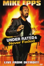 Mike Epps: Under Rated, Never Faded & X-Rated