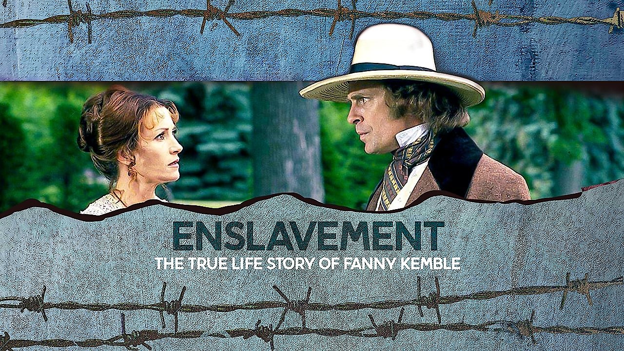 Enslavement: The True Story of Fanny Kemble