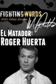 El Matador: Roger Huerta