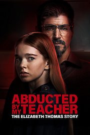 Abducted by My Teacher: The Elizabeth Thomas Story