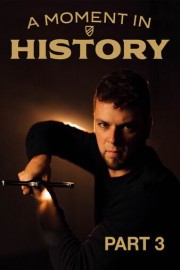 A Moment In History Part 3
