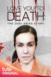 Love You To Death: The Jodi Arias Story