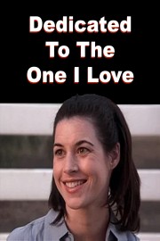 Dedicated to the One I Love