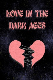 Love in the Dark Ages