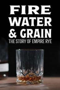 Fire, Water & Grain: The Story of Empire Rye