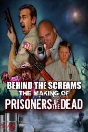 Behind the Screams: The Making of Prisoners of the Dead