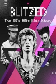 Blitzed: The 80s Blitz Kids Story