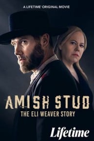 Amish Stud: The Eli Weaver Story