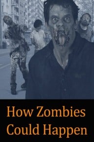 How Zombies Could Happen