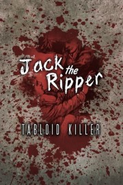 Revealed Jack the Ripper: Tabloid Killer