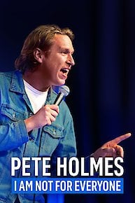 Pete Holmes: I Am Not For Everyone