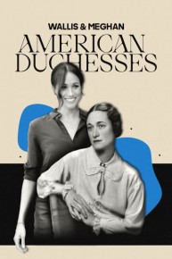 Wallis & Meghan: American Duchesses