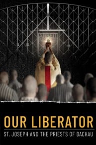 Our Liberator: St. Joseph and the Priests of Dachau