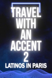 Travel With an Accent 2: Latinos in Paris