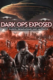 Dark Ops Exposed: ET Bases, Bioweapons and Mutants