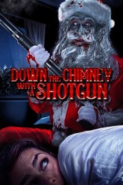 Down The Chimney With A Shotgun