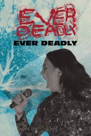 Ever Deadly